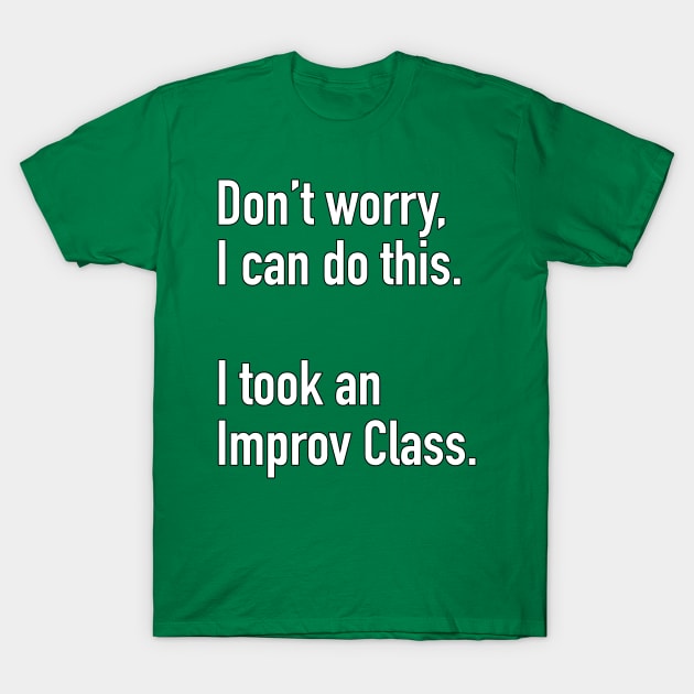 Don't worrry I can Do this T-Shirt by gocomedyimprov